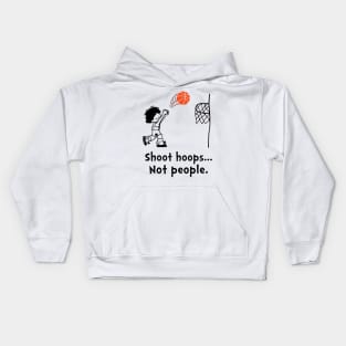 Shoot Hoops Not People T-shirt Funny Basketball Kids Hoodie